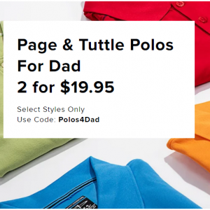 For Dad  - Page & Tuttle Polos 2 For $19.95 @ SHOEBACCA