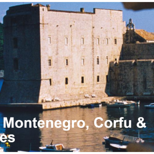 Southern Europe: Montenegro, Corfu & Medieval Fortresses 8 days Dubrovnik to Corfu 