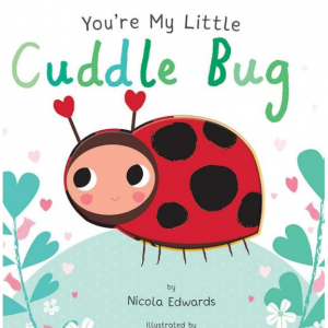 You're My Little Cuddle Bug Board book $4.33 @ Amazon