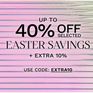 Upgrade! Easter Savings @ LOOKFANTASTIC UK