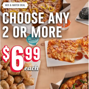 Chose Any 2 or More for $6.99 each @ Domino's