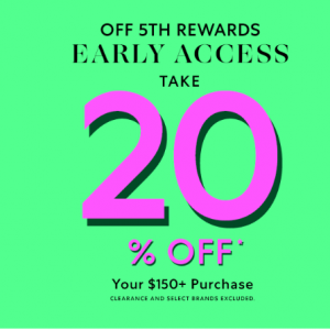 Saks OFF 5TH Rewards Early Access - 20% Off $150+ Purchase 