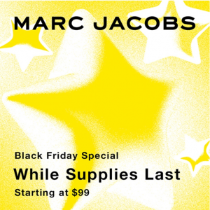 Upgrade! Marc Jacobs - Black Friday Specials Starting at $99