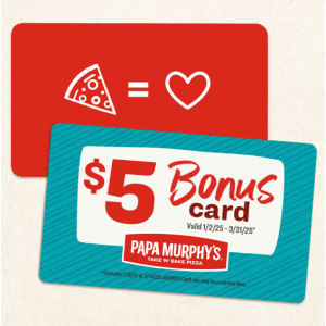 Buy a $25 Gift Card, Get $5 BONUS Card! @ Papa Murphy's 