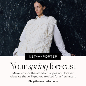 NET-A-PORTER APAC - Your spring forecast, KHAITE, GUCCI, LOEWE & More