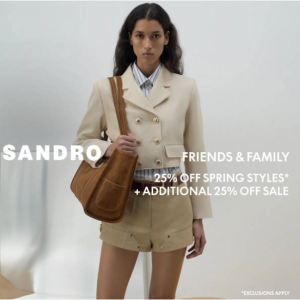 The Friends & Family Event - 25% Off Spring Styles + Additional 25% Off Sale @ Sandro