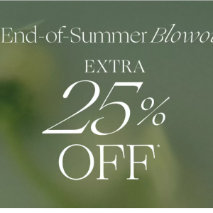 End of Summer Blowout - Extra 25% Off Select Styles @ Saks OFF 5TH