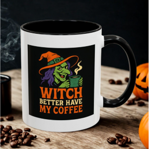 Witch Better Have My Coffee Mug – Funny Halloween Coffee Cup, Black, 11oz